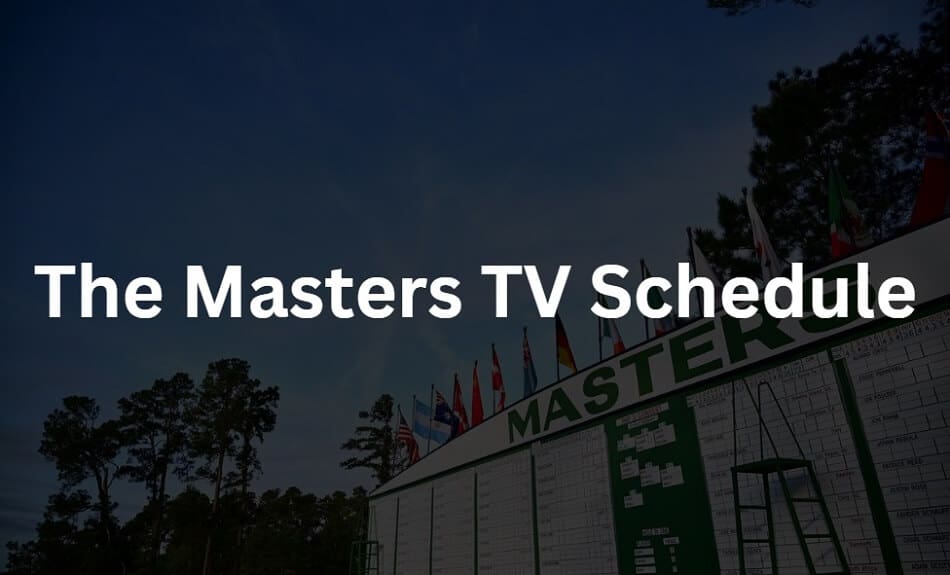 The Masters TV Schedule